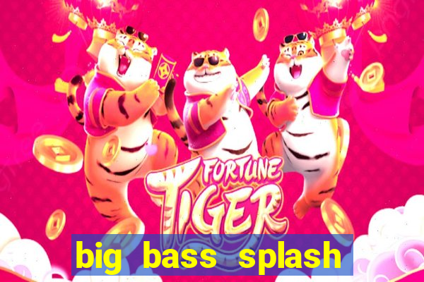 big bass splash demo betano